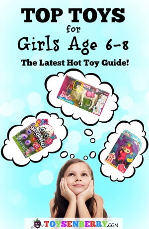 Top toys for girls age 6 to 8