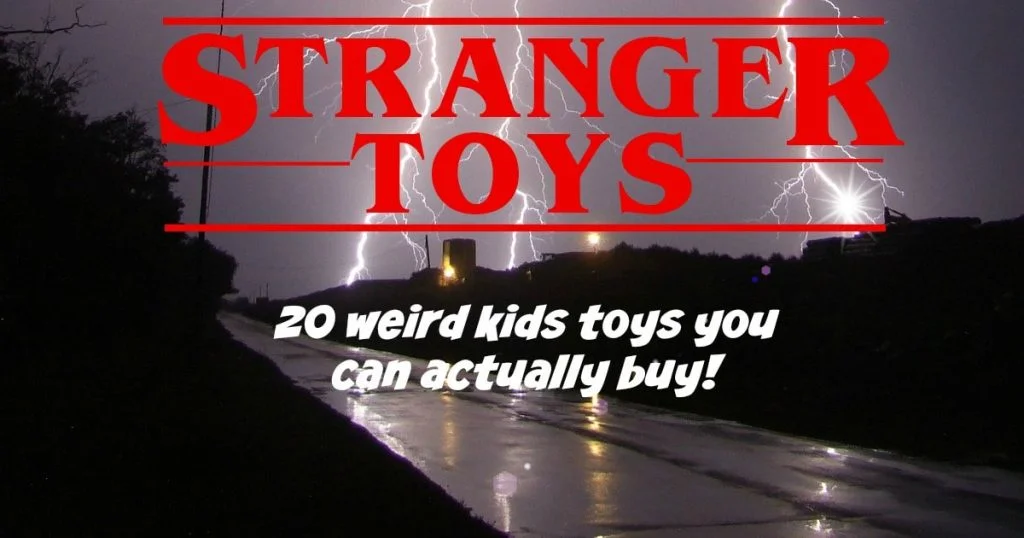 Weird kids toys you can actually buy