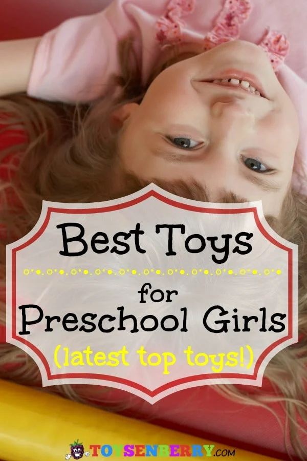 best toys and gifts for 3, 4, and 5-year-old girls