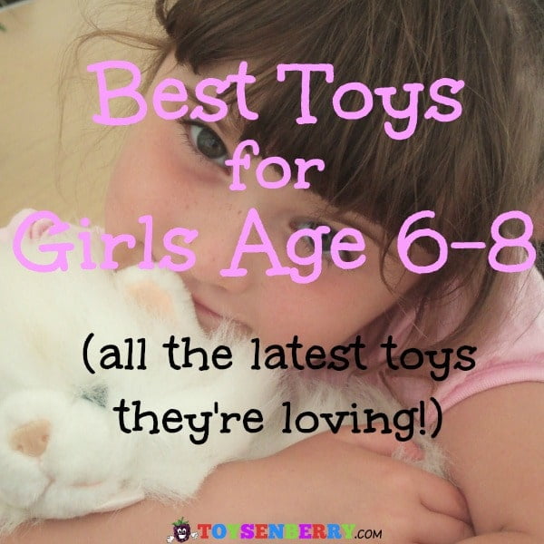 popular toys for girls ages 6, 7 and 8